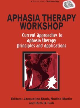 【预订】Aphasia Therapy Workshop: Current Approaches to Aphasia Therapy - Principles and Applications