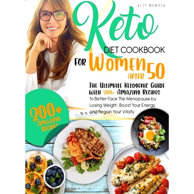 预订 keto Diet CookBook for Women After 50: The Ultimate Ketogenic Guide with 200 Amazing Recipes to Better Face the Men