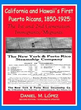 预订 California and Hawaii’s First Puerto Ricans, 1850-1925: The 1st and 2nd Generation Immigrants/Migrants: 9780988769