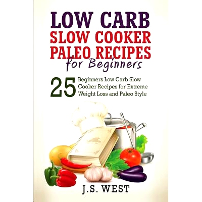 预订 Paleo: Paleo - Low Carb Slow Cooker Paleo Recipes for Beginners - Weight Loss and Paleo Style: 9781534924215
