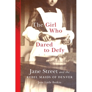 预订 The Girl Who Dared to Defy: Jane Street and the Rebel Maids of Denver 敢于反抗的女孩：简街与丹佛叛军女仆: 978080616