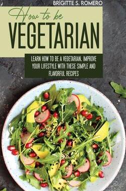 [预订]How to Be Vegetrian: Learn How to Be Vegetarian. Improve your Lifestyle with These Simple Recipes. 9781801821643