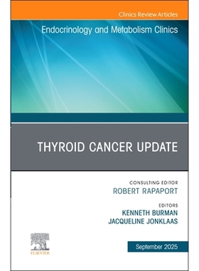 预订 Thyroid Cancer Update, An Issue of Endocrinology and Metabolism Clinics of North America 甲状腺癌*进展，《北美内分