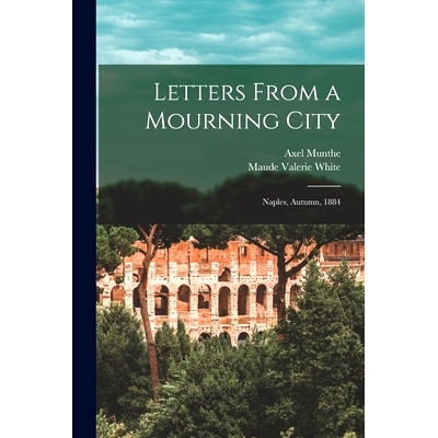 预订 Letters From a Mourning City: Naples, Autumn, 1884: 9781014411044