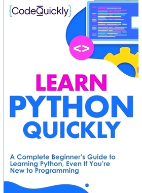 预订 Learn Python Quickly: A Complete Beginner’s Guide to Learning Python, Even If You’re New to Programming: 97819517