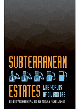 预订 Subterranean Estates: Life Worlds of Oil and Gas 地下资产：石油与天然气的鲜活世界（精装）: 9780801453441