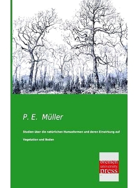 预订 Studien Uber Die Naturlichen Humusformen Und Deren Einwirkung Auf Vegetation Und Boden: 9783955621919