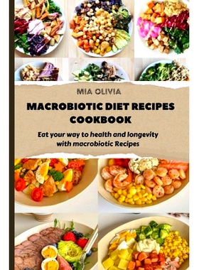 预订 Macrobiotic Diet Recipes Cookbook: Eat your way to health and longevity with macrobiotic Recipes: 9798864490808
