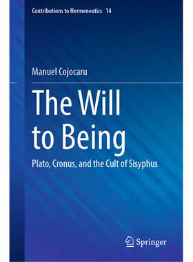 预订 The Will to Being: Plato, Cronus, and the Cult of Sisyphus存在的意志：柏拉图、克罗诺斯与西西弗斯的崇拜: 97830316191
