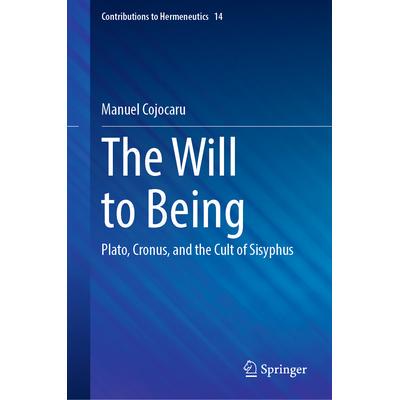 预订 The Will to Being: Plato, Cronus, and the Cult of Sisyphus存在的意志：柏拉图、克罗诺斯与西西弗斯的崇拜: 97830316191