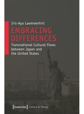 预订 Embracing Differences: Transnational Cultural Flows between Japan and the United States: 9783837626001