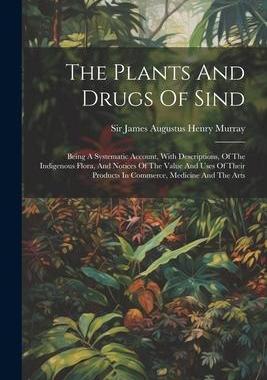 [预订]The Plants And Drugs Of Sind: Being A Systematic Account, With Descriptions, Of The Indigenous Flora 9781021869364