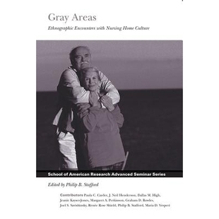 预订 Gray Areas: Ethnographic Encounters With Nursing Home Culture: 9781930618312