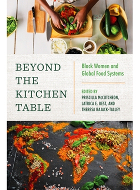 预订 Beyond the Kitchen Table: Black Women and Global Food Systems 厨房餐桌之外：黑人妇女和全球粮食系统: 9781469675947