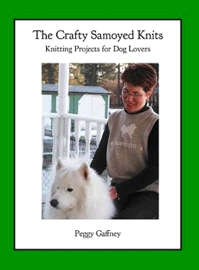 预订 The Crafty Samoyed Knits: Knitting Projects for Dog Lovers: 9781499270594