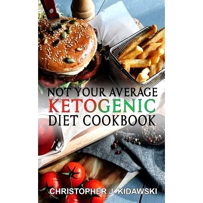 预订 Not Your Average Ketogenic Diet Cookbook: 100 Delicious & (Mostly) Healthy Lectin-Free Keto Recipes!: 9780998590677