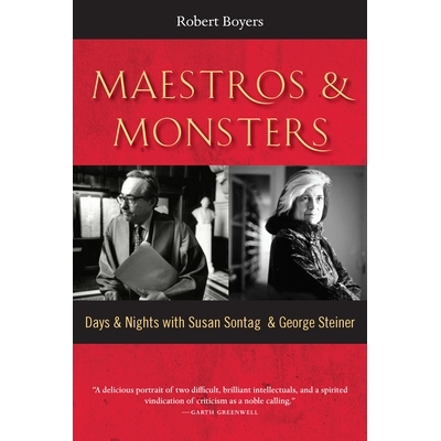 预订 Maestros & Monsters: Days & Nights with Susan Sontag & George Steiner 大师与怪物: 9781942134886