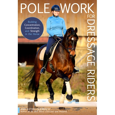 预订 Pole Work for Dressage Riders: Building Concentration, Coordination, and Strength in the Horse 盛装舞步骑手的撑杆训