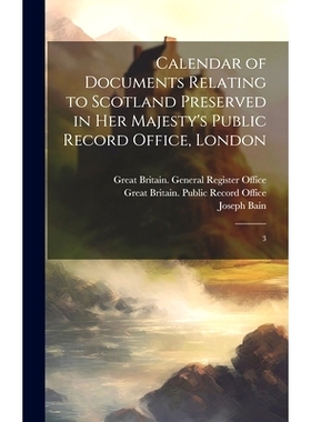 预订 Calendar of Documents Relating to Scotland Preserved in Her Majesty’s Public Record Office, London: 3: 97810207900
