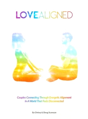 预订 Love Aligned: Couples Connecting Through Energetic Alignment In A World That Feels Disconnected: 9798511459011