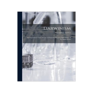 [预订]Darwinism: An Exposition of the Theory of Natural Selection With Some of its Applications 9781015745209