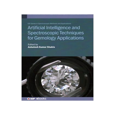 [预订]Artificial Intelligence and Spectroscopic Techniques for Gemology Applications 9780750339254