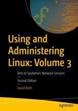 [预订]Using and Administering Linux: Volume 3: Zero to Sysadmin: Network Services 9781484297858