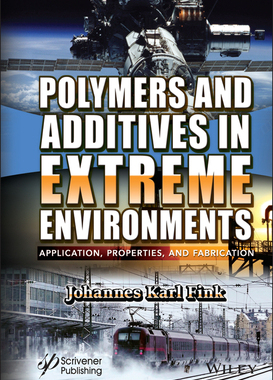 【预订】Polymers And Additives In Extreme Environments: Application, Properties, And Fabrication 9781119851370