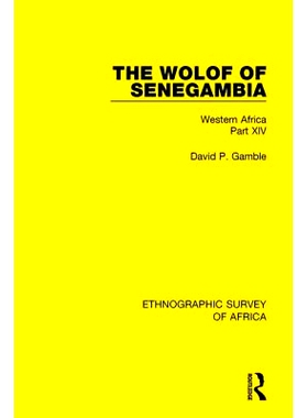 预订 The Wolof of Senegambia: Western Africa Part XIV 塞内冈比亚的沃尔夫：西部非洲第十四部分: 9781138240803