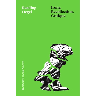 预售 Reading Hegel: Irony, Recollection, Critique 沉思海德格尔:机智、回忆与批判: 9780226838090