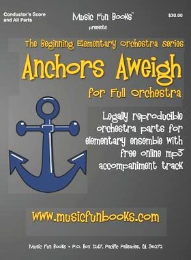 预订 Anchors Aweigh: Legally reproducible orchestra parts for elementary ensemble with free online, mp3 accompaniment tr