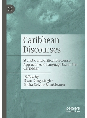 预订 Caribbean Discourses: Stylistic and Critical Discourse Approaches to Language Use in the Caribbean 加勒比话语：加勒