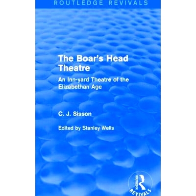 预订 The Boar’s Head Theatre (Routledge Revivals): An Inn-yard Theatre of the Elizabethan Age: 9781138887565