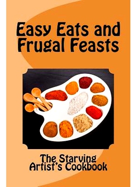 预订 Easy Eats and Frugal Feasts: The Starving Artist’s Cookbook: 9781548425579