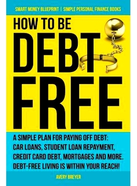 预订 How to Be Debt Free: A simple plan for paying off debt: car loans, student loan repayment, credit card debt, mortga