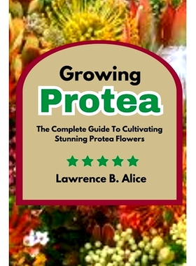 预订 Growing Protea: The Complete Guide To Cultivating Stunning Protea Flowers: 9798324791490