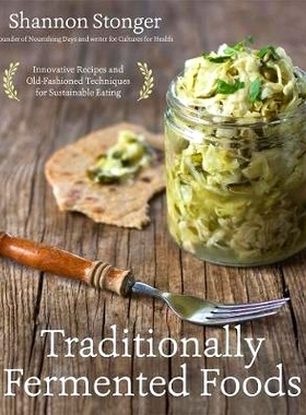 预订 Traditionally Fermented Foods: Innovative Recipes and Old-Fashioned Techniques for Sustainable Eating: 978162414330