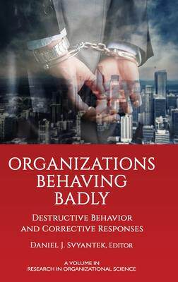 [预订]Organizations Behaving Badly: Destructive Behavior and Corrective Responses 9781648023552