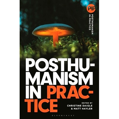 预订 Posthumanism in Practice 实践中的后人类主义: 9781350293847