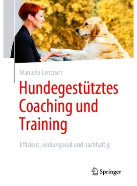 预订 Hundegestütztes Coaching Und Training: Effizient, Wirkungsvoll Und Nachhaltig: 9783658424534