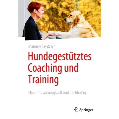 预订 Hundegestütztes Coaching Und Training: Effizient, Wirkungsvoll Und Nachhaltig: 9783658424534