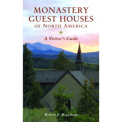 预订 Monastery Guest Houses of North America: A Visitor’s Guide 北美修道院宾馆：游客指南: 9780881509007