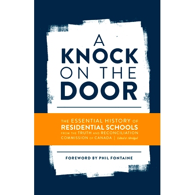 预订 A Knock on the Door: The Essential History of Residential Schools from the Truth and Reconciliation Commission of C