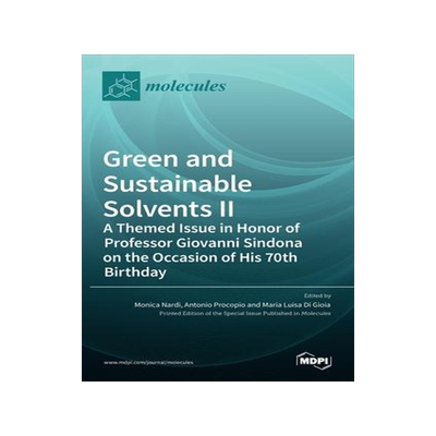 [预订]Green and Sustainable Solvents II: A Themed Issue in Honor of Professor Giovanni Sindona on the Occa 9783036521688