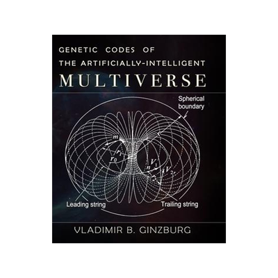 [预订]Genetic Codes of the Artificially-Intelligent Multiverse 9781733140232