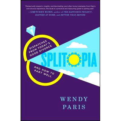 预订 Splitopia: Dispatches from Today’s Good Divorce and How to Part Well: 9781476725529