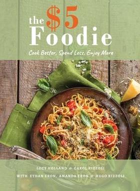 [预订]The Five Dollar Foodie Cookbook: Cook Better, Spend Less, Enjoy More Recipes 9798985086423