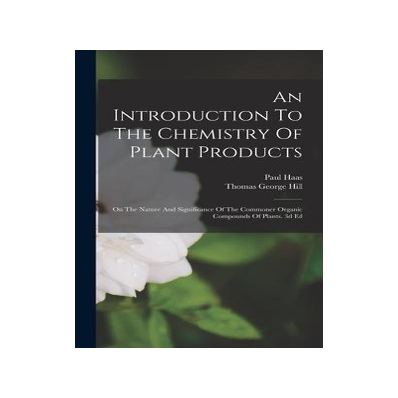 [预订]An Introduction To The Chemistry Of Plant Products: On The Nature And Significance Of The Commoner O 9781019294086