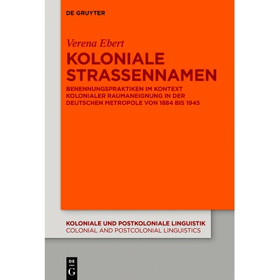 预订 Koloniale Straßennamen: Benennungspraktiken im Kontext kolonialer Raumaneignung in der deutschen Metropole von 188
