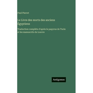 预订 Le Livre des morts des anciens Égyptiens: Traduction complète d’après le papyrus de Turin et les manuscrits du